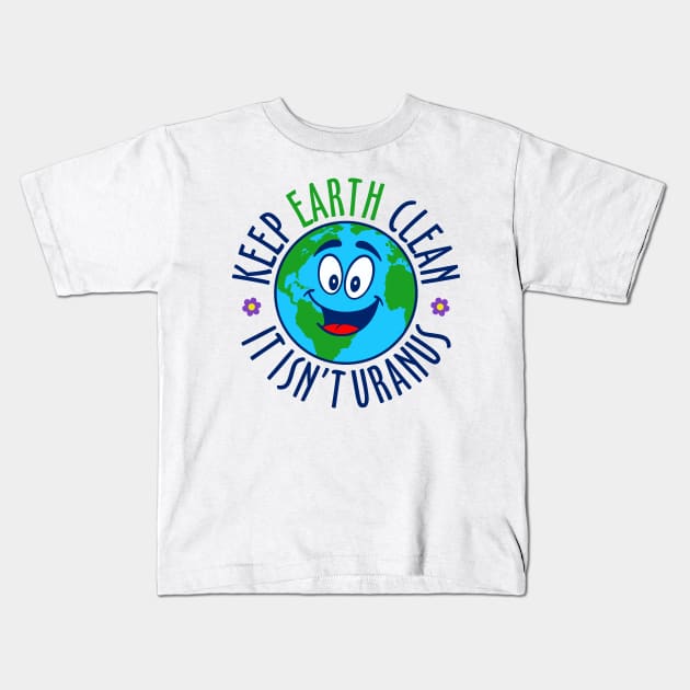 Keep Earth Clean Kids T-Shirt by DavesTees